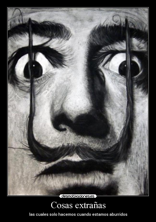 Cosas extrañas - las cuales solo hacemos cuando estamos aburridos