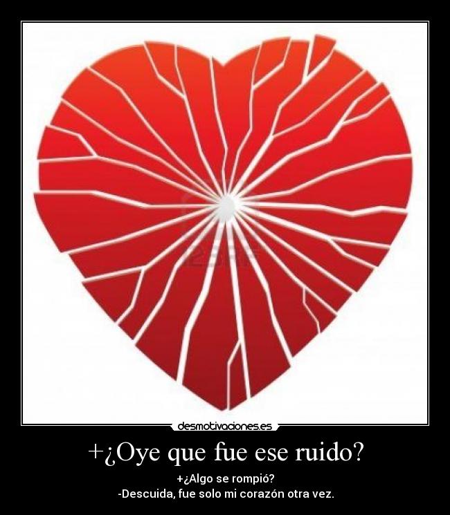 +¿Oye que fue ese ruido? -