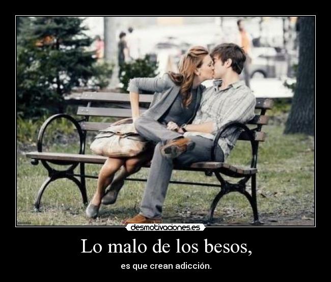 Lo malo de los besos, - 