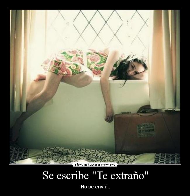 Se escribe Te extraño - No se envia..