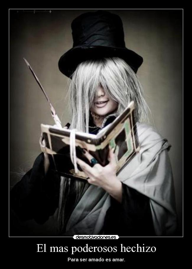 El mas poderosos hechizo - Para ser amado es amar.