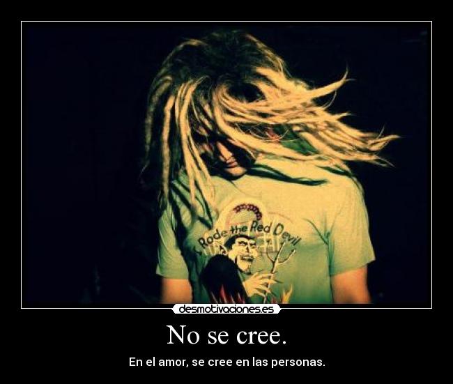No se cree. -