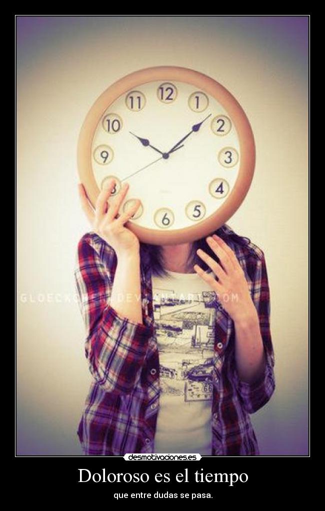 Doloroso es el tiempo -