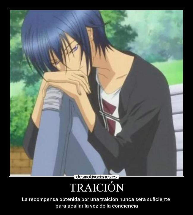 TRAICIÓN - La recompensa obtenida por una traición nunca sera suficiente
para acallar la voz de la conciencia
