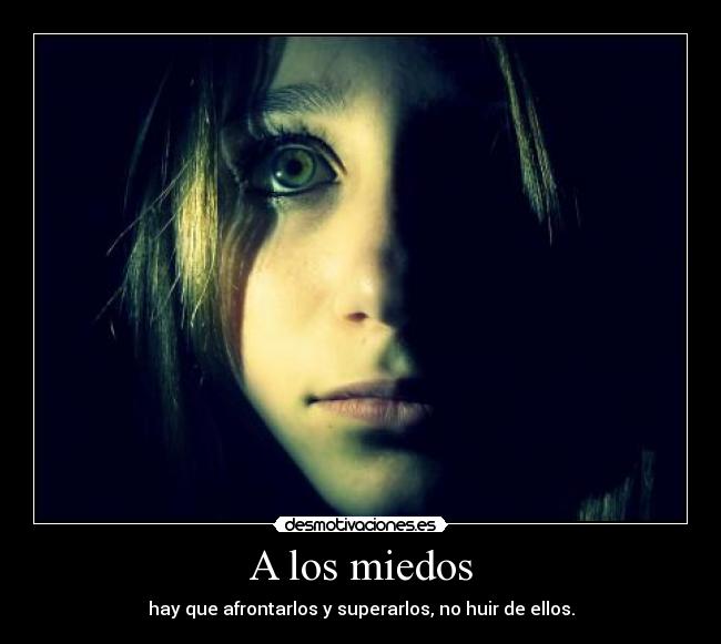 A los miedos -