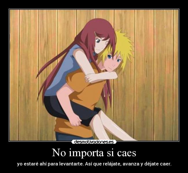 No importa si caes - yo estaré ahí para levantarte. Así que relájate, avanza y déjate caer.