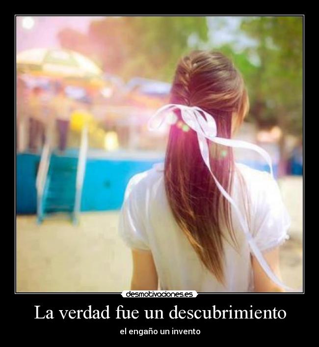 La verdad fue un descubrimiento - el engaño un invento