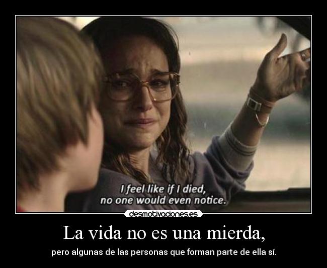La vida no es una mierda, - 