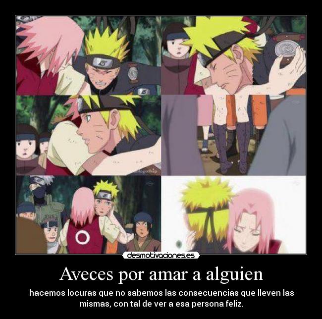 Aveces por amar a alguien - hacemos locuras que no sabemos las consecuencias que lleven las
mismas, con tal de ver a esa persona feliz.