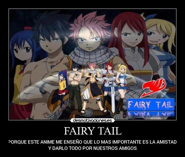 FAIRY TAIL - PORQUE ESTE ANIME ME ENSEÑO QUE LO MAS IMPORTANTE ES LA AMISTAD
Y DARLO TODO POR NUESTROS AMIGOS