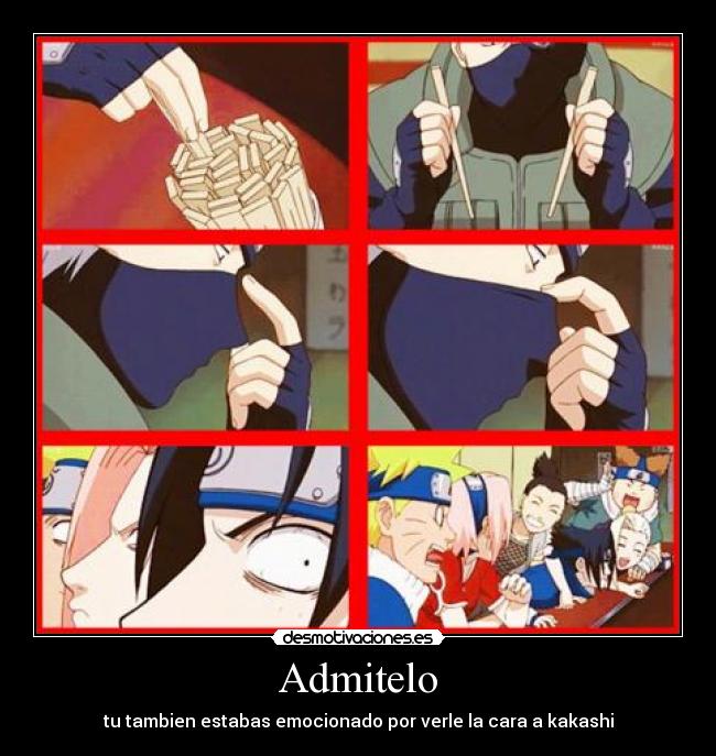 Admitelo - tu tambien estabas emocionado por verle la cara a kakashi