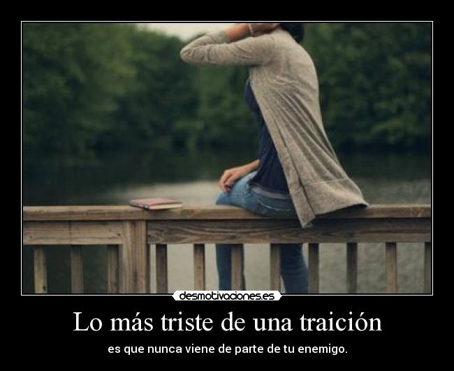 carteles traicion tristeza enemigo desilusion desmotivaciones
