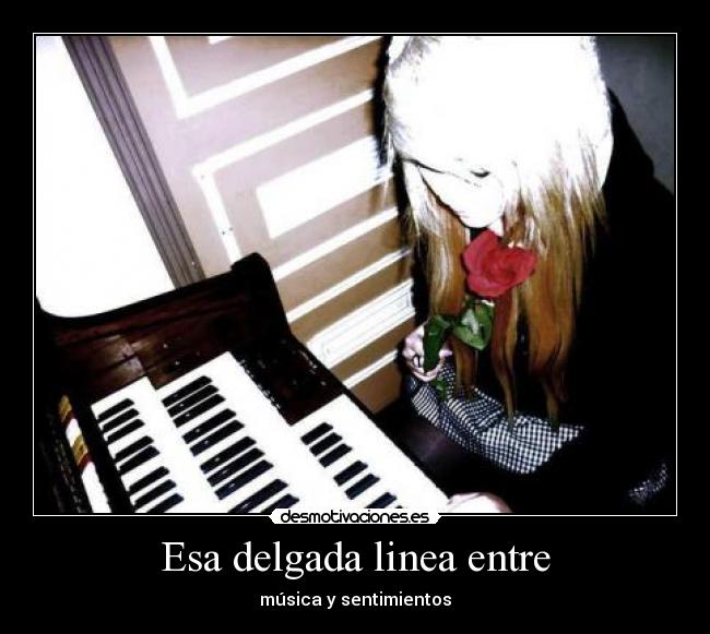 Esa delgada linea entre - música y sentimientos