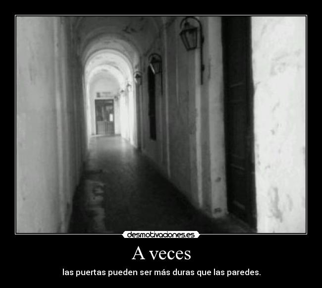 A veces - las puertas pueden ser más duras que las paredes.