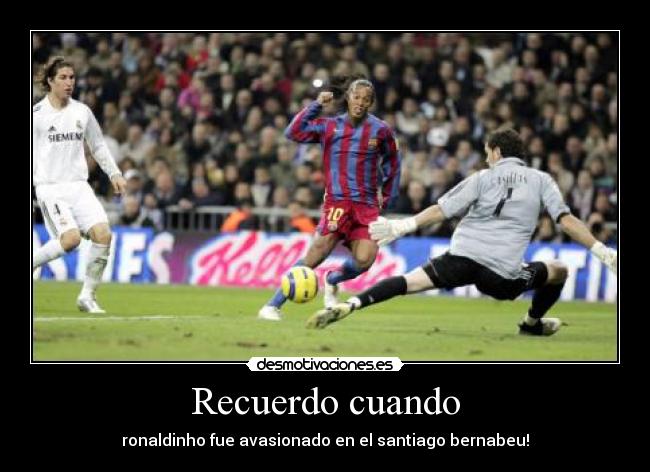 carteles ronaldinho santiago bernabeu avasionado idolo mago dinho desmotivaciones