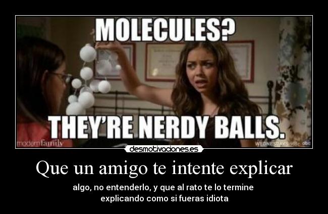carteles explicar personas amigos entender idiota moleculas clases missmyself desmotivaciones