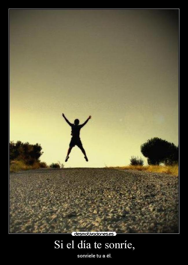 Si el día te sonríe, - 