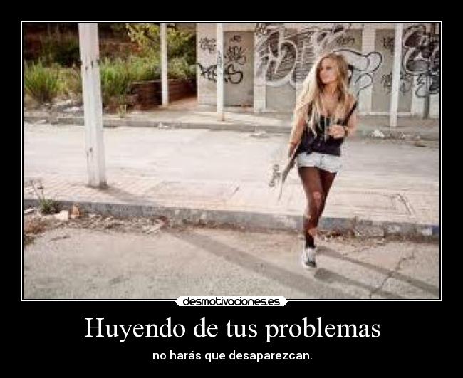 Huyendo de tus problemas -