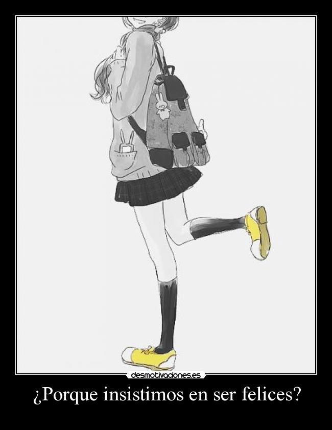 ¿Porque insistimos en ser felices? - 