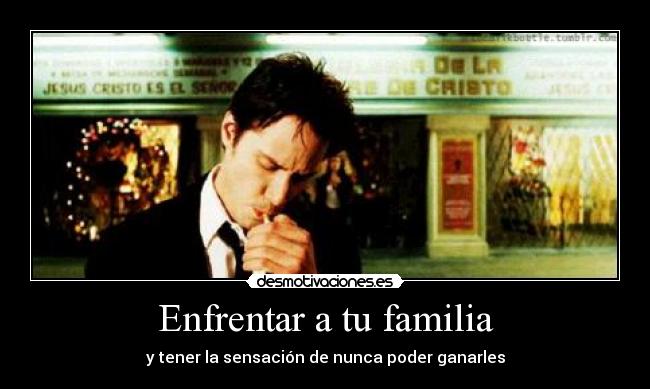 Enfrentar a tu familia - y tener la sensación de nunca poder ganarles
