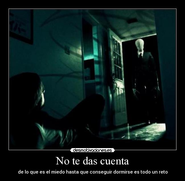 No te das cuenta - de lo que es el miedo hasta que conseguir dormirse es todo un reto