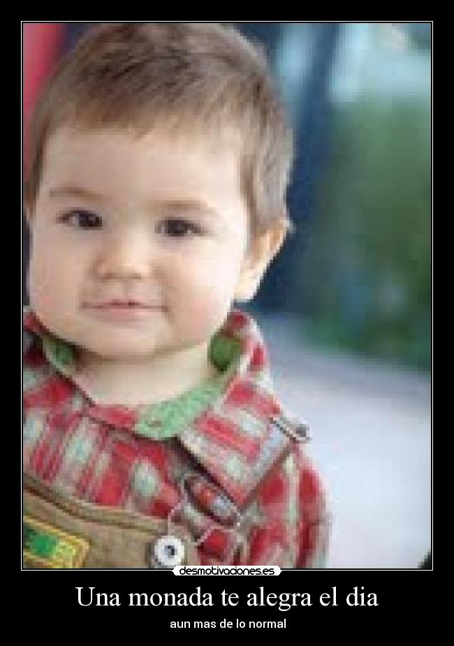 Una monada te alegra el dia - aun mas de lo normal