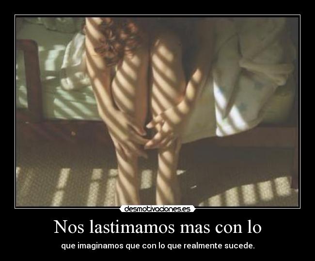 Nos lastimamos mas con lo -