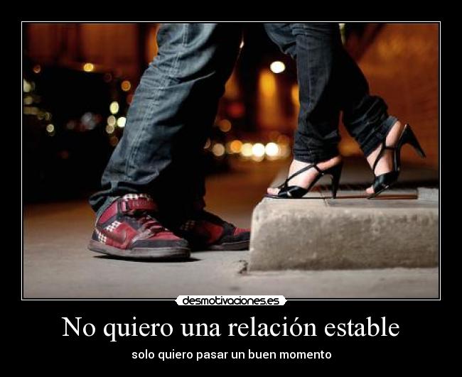 No quiero una relación estable - solo quiero pasar un buen momento