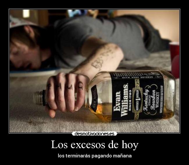 Los excesos de hoy - los terminarás pagando mañana