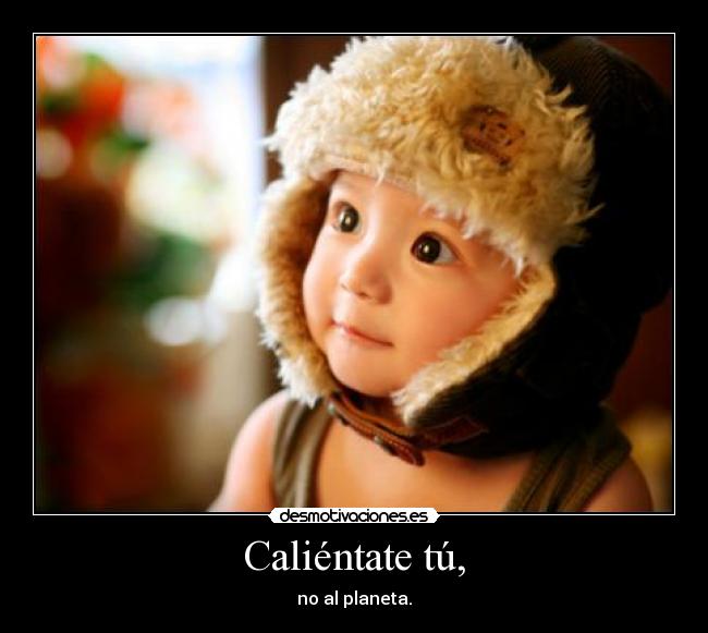 Caliéntate tú, - 