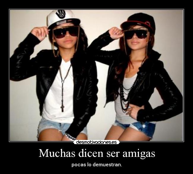Muchas dicen ser amigas -