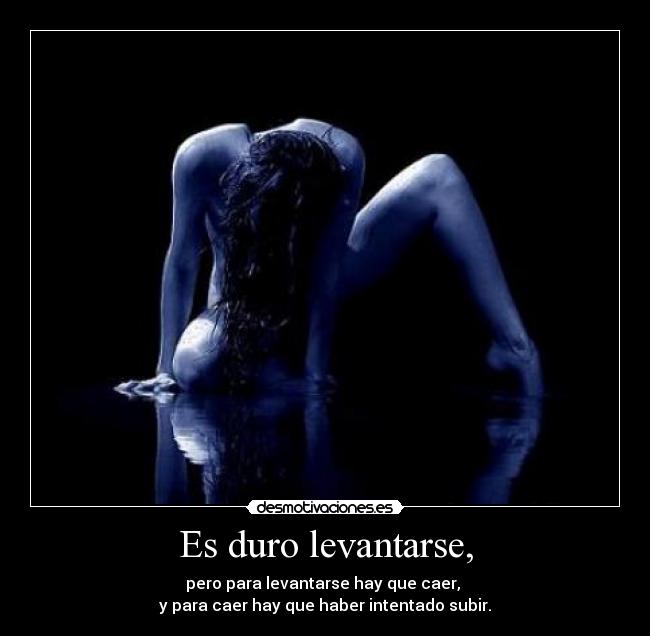 Es duro levantarse, - 