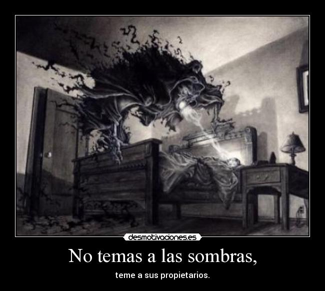 No temas a las sombras, - 