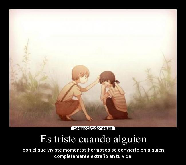 Es triste cuando alguien -