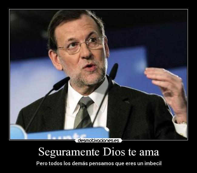 Seguramente Dios te ama - Pero todos los demás pensamos que eres un imbecil