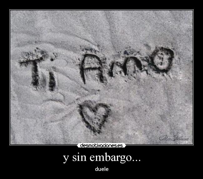 y sin embargo... - duele