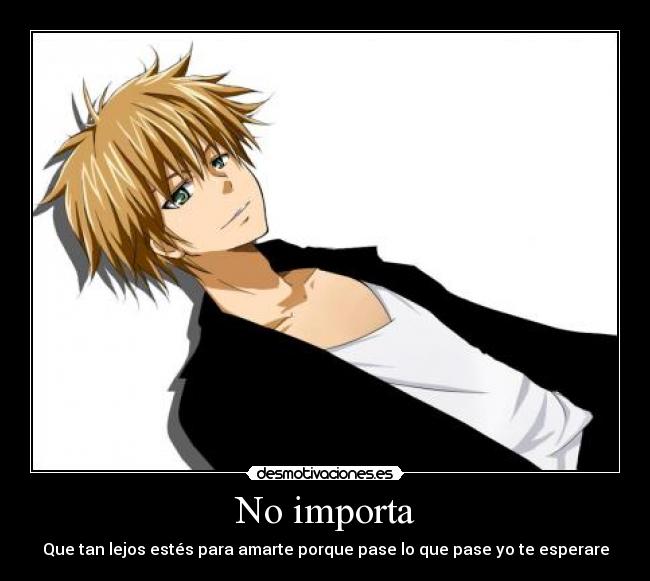 No importa - Que tan lejos estés para amarte porque pase lo que pase yo te esperare