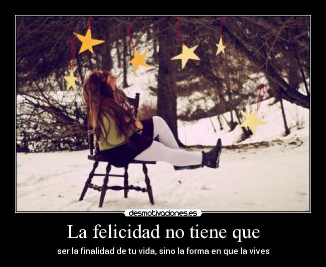 La felicidad no tiene que - 