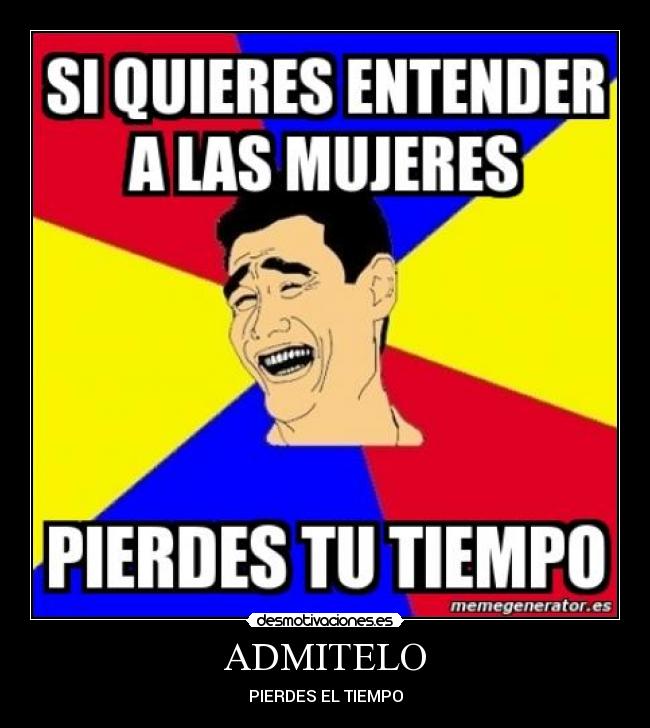 carteles entender las mujeres xdddddddd mision imposible desmotivaciones