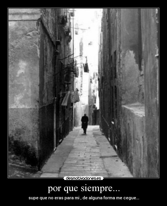 por que siempre... -