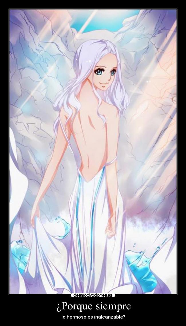 ¿Porque siempre - lo hermoso es inalcanzable?