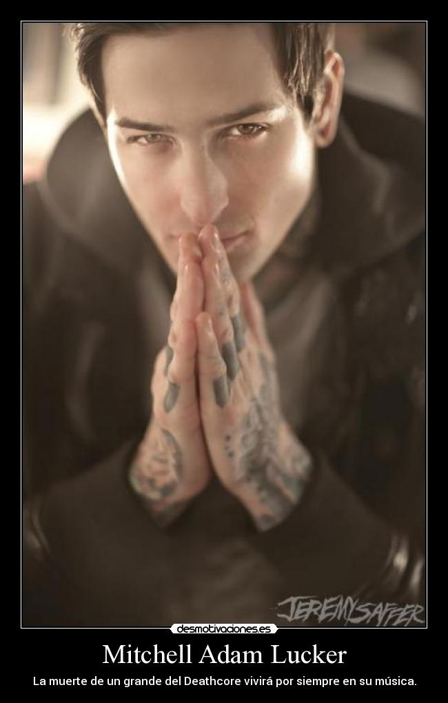 Mitchell Adam Lucker - La muerte de un grande del Deathcore vivirá por siempre en su música.