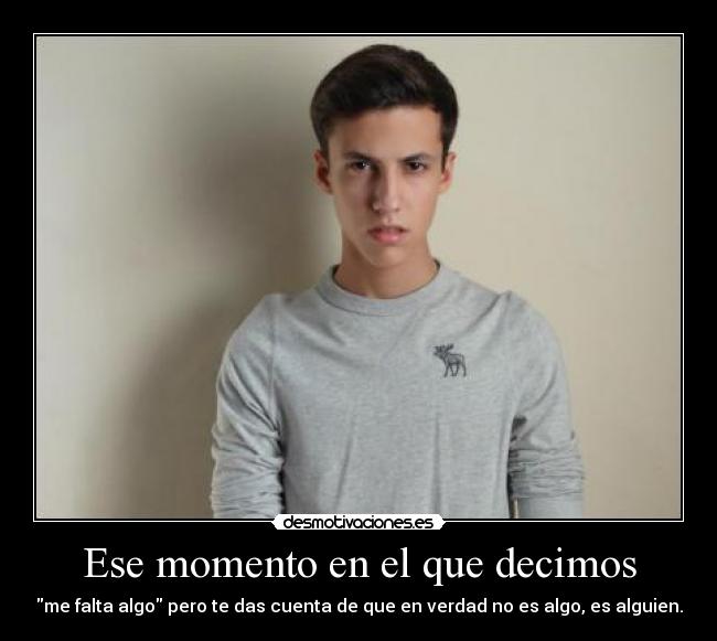 Ese momento en el que decimos - 