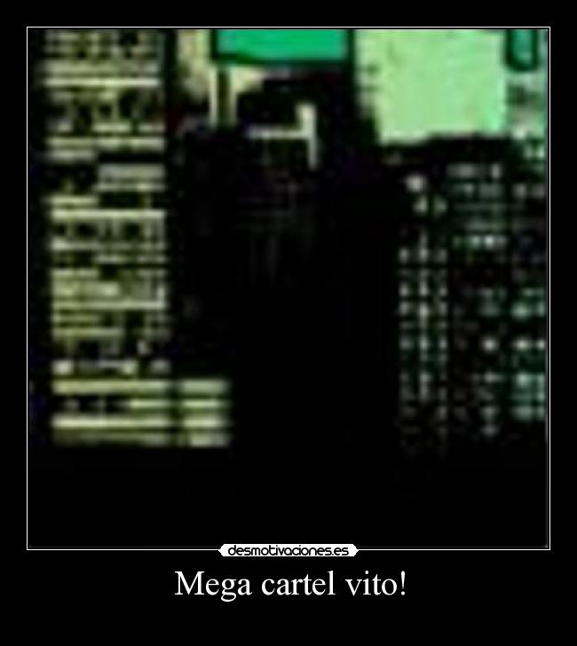 Mega cartel vito! - 
