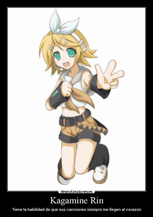 Kagamine Rin - Tiene la habilidad de que sus canciones siempre me llegen al corazon
