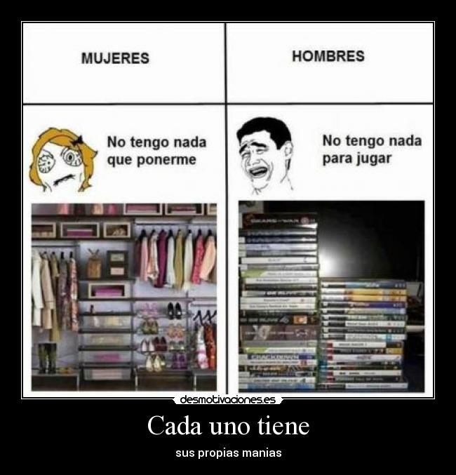 Cada uno tiene - sus propias manias