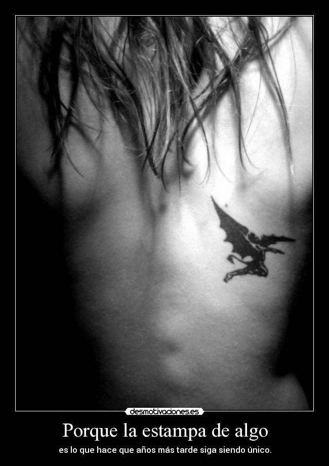 Porque la estampa de algo - es lo que hace que años más tarde siga siendo único.