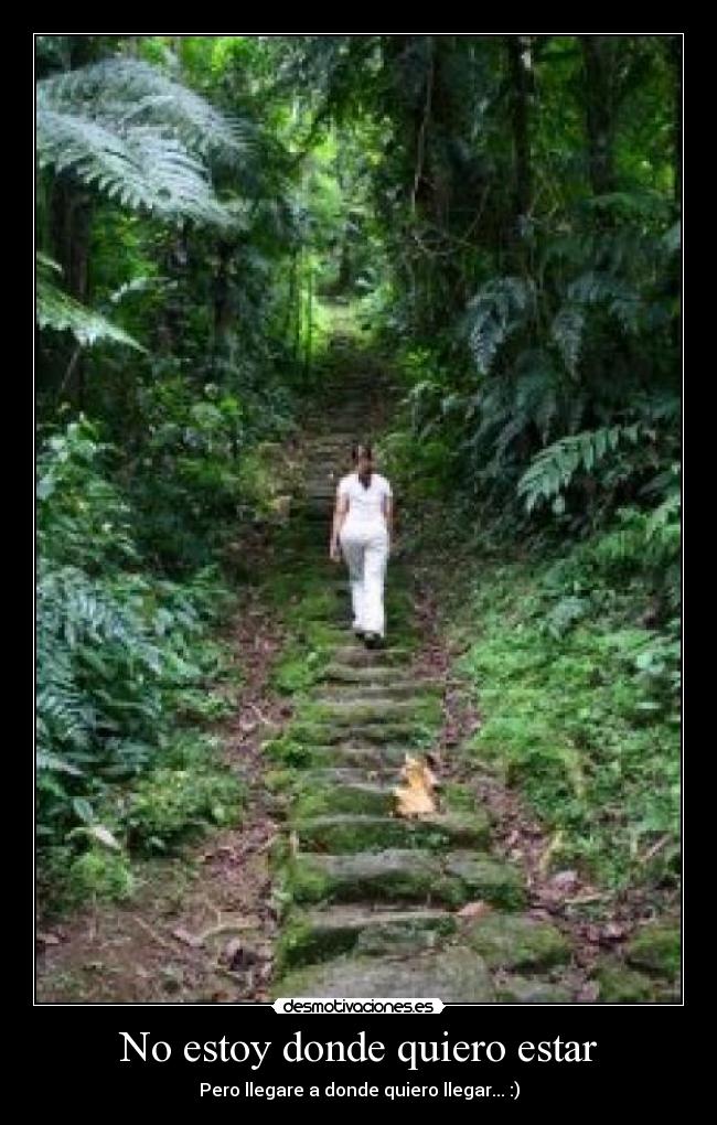 No estoy donde quiero estar - Pero llegare a donde quiero llegar... :)
