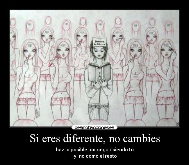 Si eres diferente, no cambies -