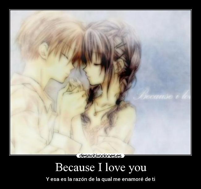 Because I love you -